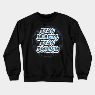 Stay Hungry Stay Foolish Motivational Quotes Crewneck Sweatshirt